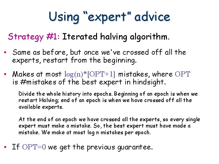 Using “expert” advice Strategy #1: Iterated halving algorithm. • Same as before, but once