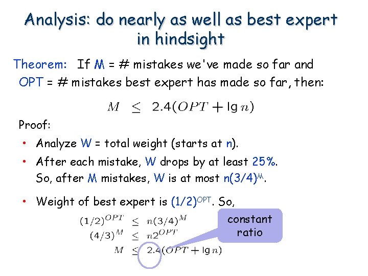 Analysis: do nearly as well as best expert in hindsight Theorem: If M =