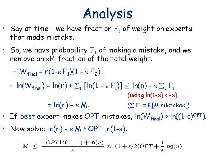 Analysis • Say at time t we have fraction Ft of weight on experts