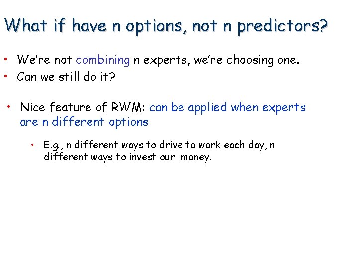 What if have n options, not n predictors? • We’re not combining n experts,
