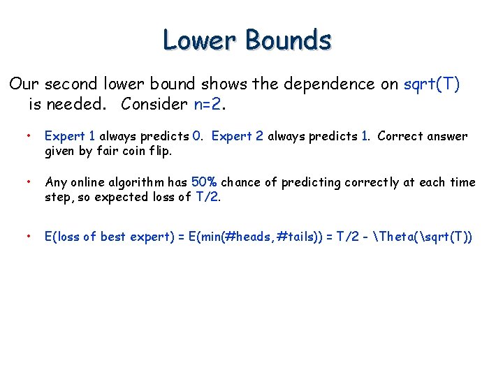 Lower Bounds Our second lower bound shows the dependence on sqrt(T) is needed. Consider