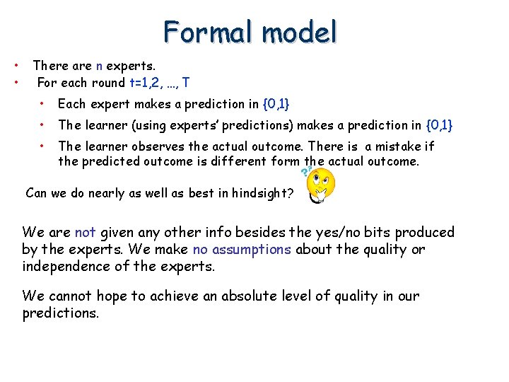 Formal model • • There are n experts. For each round t=1, 2, …,