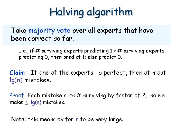 Halving algorithm Take majority vote over all experts that have been correct so far.