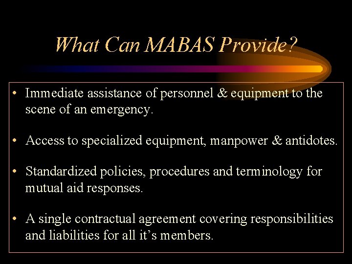 What Can MABAS Provide? • Immediate assistance of personnel & equipment to the scene