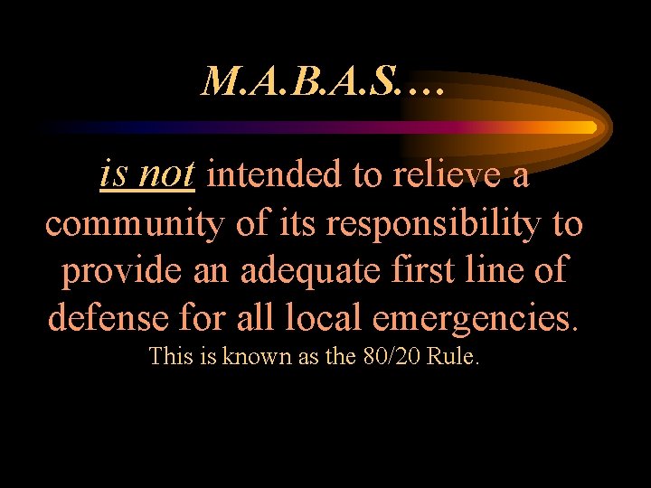 M. A. B. A. S. … is not intended to relieve a community of