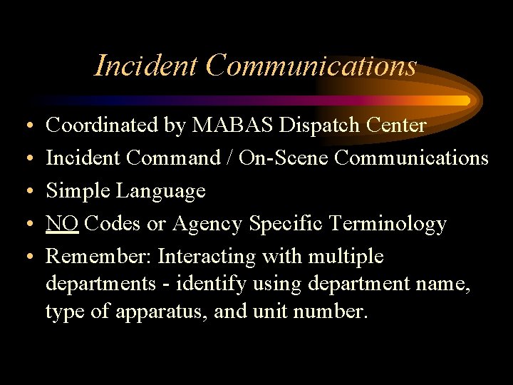 Incident Communications • • • Coordinated by MABAS Dispatch Center Incident Command / On-Scene