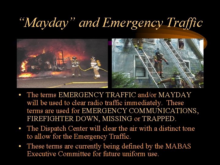 “Mayday” and Emergency Traffic • The terms EMERGENCY TRAFFIC and/or MAYDAY will be used