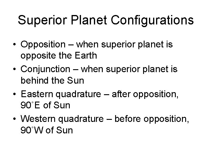 Superior Planet Configurations • Opposition – when superior planet is opposite the Earth •