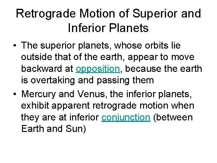 Retrograde Motion of Superior and Inferior Planets • The superior planets, whose orbits lie