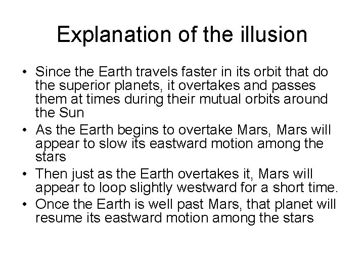 Explanation of the illusion • Since the Earth travels faster in its orbit that