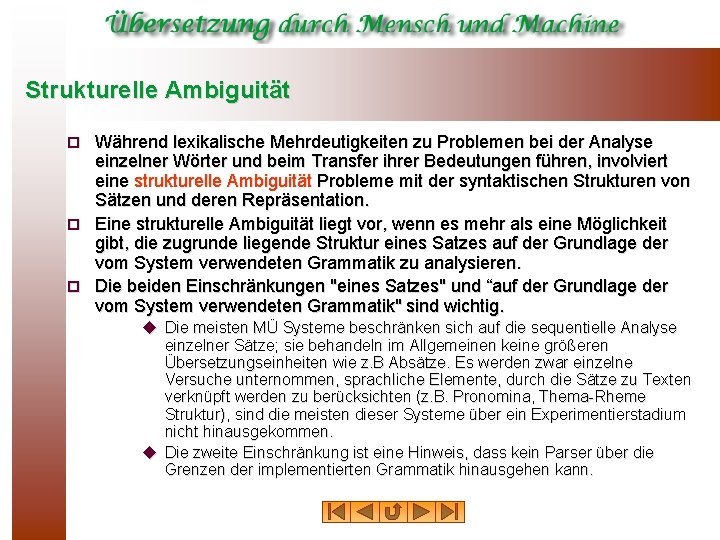 Strukturelle Ambiguität Während lexikalische Mehrdeutigkeiten zu Problemen bei der Analyse einzelner Wörter und beim