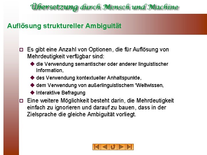 Auflösung struktureller Ambiguität ¨ Es gibt eine Anzahl von Optionen, die für Auflösung von