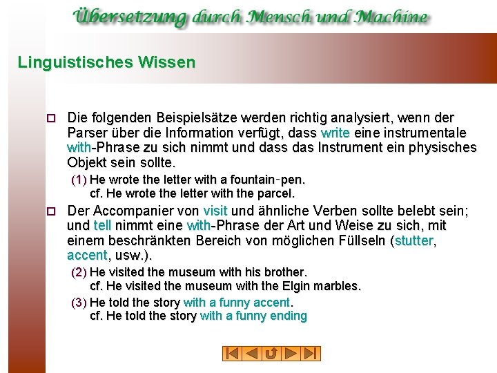 Linguistisches Wissen ¨ Die folgenden Beispielsätze werden richtig analysiert, wenn der Parser über die