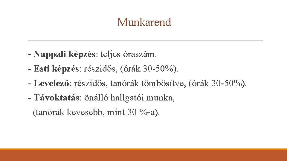 Munkarend - Nappali képzés: teljes óraszám. - Esti képzés: részidős, (órák 30 -50%). -