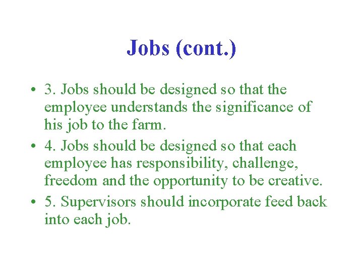 Jobs (cont. ) • 3. Jobs should be designed so that the employee understands