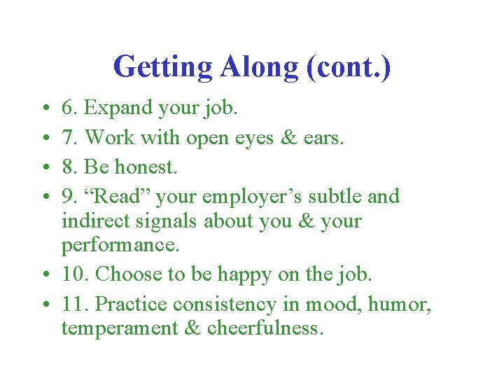 Getting Along (cont. ) • • 6. Expand your job. 7. Work with open