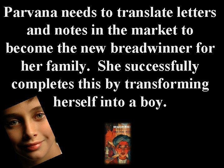 Parvana needs to translate letters and notes in the market to become the new