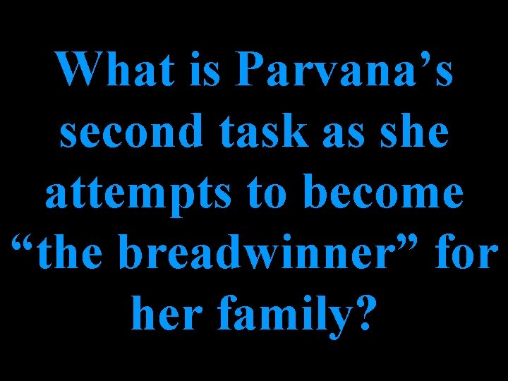 What is Parvana’s second task as she attempts to become “the breadwinner” for her