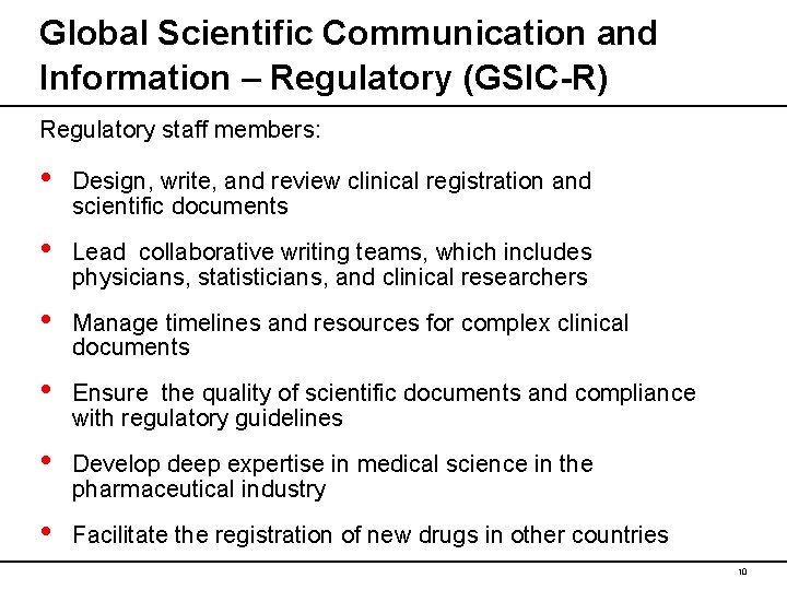 Global Scientific Communication and Information – Regulatory (GSIC-R) Regulatory staff members: • Design, write,