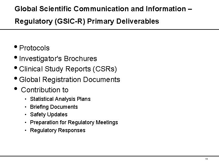 Global Scientific Communication and Information – Regulatory (GSIC-R) Primary Deliverables • Protocols • Investigator's