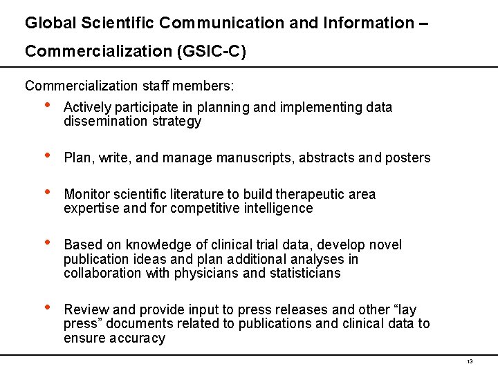Global Scientific Communication and Information – Commercialization (GSIC-C) Commercialization staff members: • Actively participate