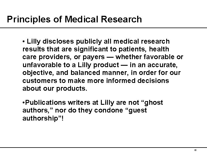 Principles of Medical Research • Lilly discloses publicly all medical research results that are