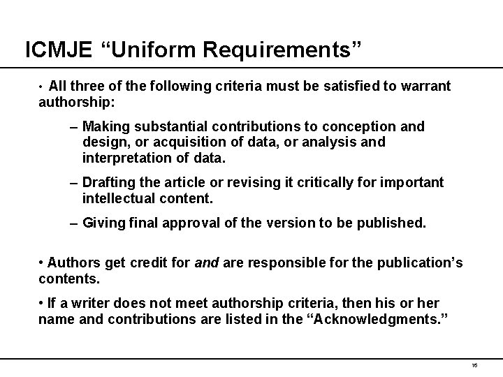 ICMJE “Uniform Requirements” All three of the following criteria must be satisfied to warrant ICMJE “Uniform Requirements” All three of the following criteria must be satisfied to warrant