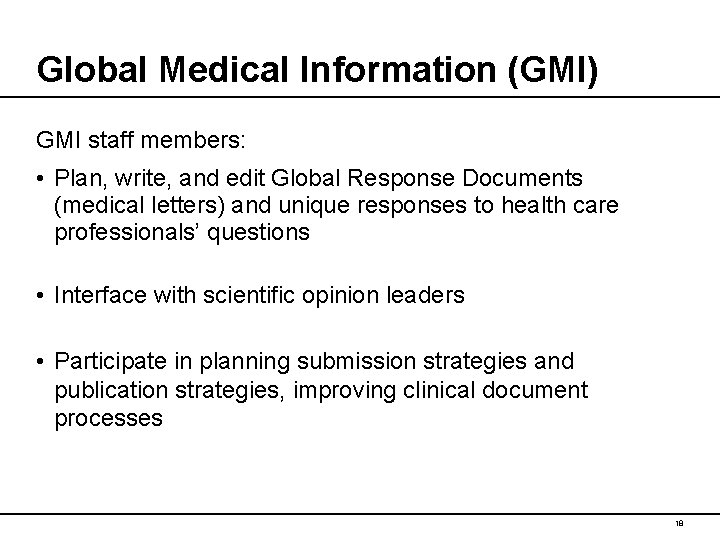 Global Medical Information (GMI) GMI staff members: • Plan, write, and edit Global Response