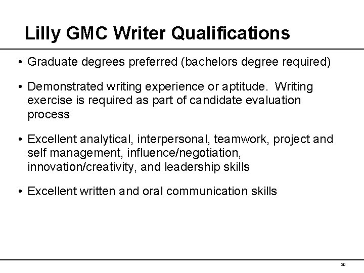 Lilly GMC Writer Qualifications • Graduate degrees preferred (bachelors degree required) • Demonstrated writing