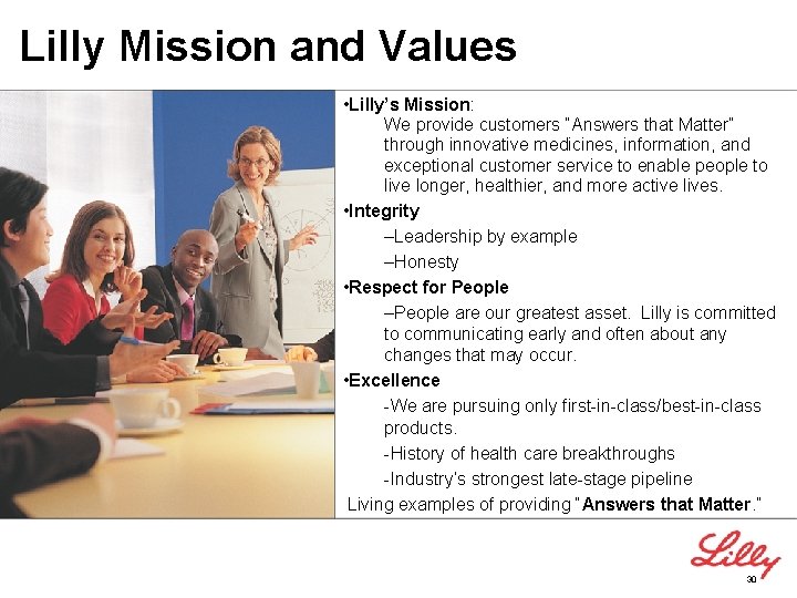 Lilly Mission and Values • Lilly’s Mission: We provide customers “Answers that Matter” through