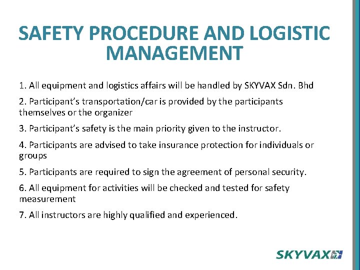 SAFETY PROCEDURE AND LOGISTIC MANAGEMENT 1. All equipment and logistics affairs will be handled