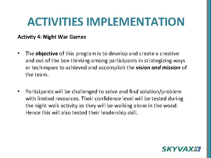ACTIVITIES IMPLEMENTATION Activity 4: Night War Games • The objective of this program is