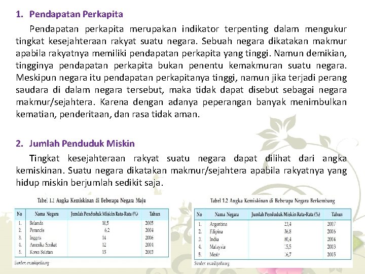 1. Pendapatan Perkapita Pendapatan perkapita merupakan indikator terpenting dalam mengukur tingkat kesejahteraan rakyat suatu