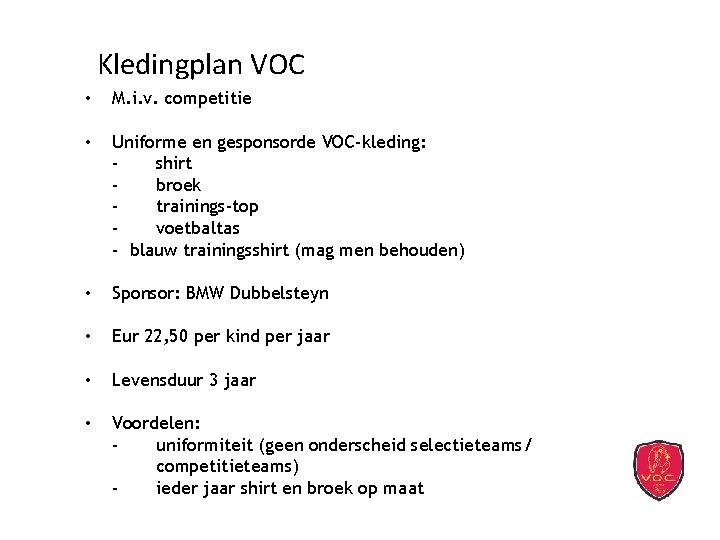 Kledingplan VOC • M. i. v. competitie Uniforme en gesponsorde VOC-kleding: shirt broek trainings-top