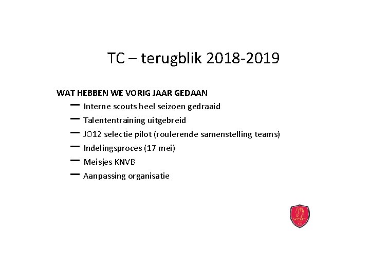 TC – terugblik 2018 -2019 WAT HEBBEN WE VORIG JAAR GEDAAN Interne scouts heel