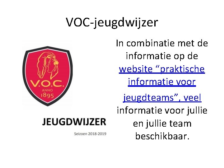 VOC-jeugdwijzer In combinatie met de informatie op de website “praktische informatie voor jeugdteams”, veel