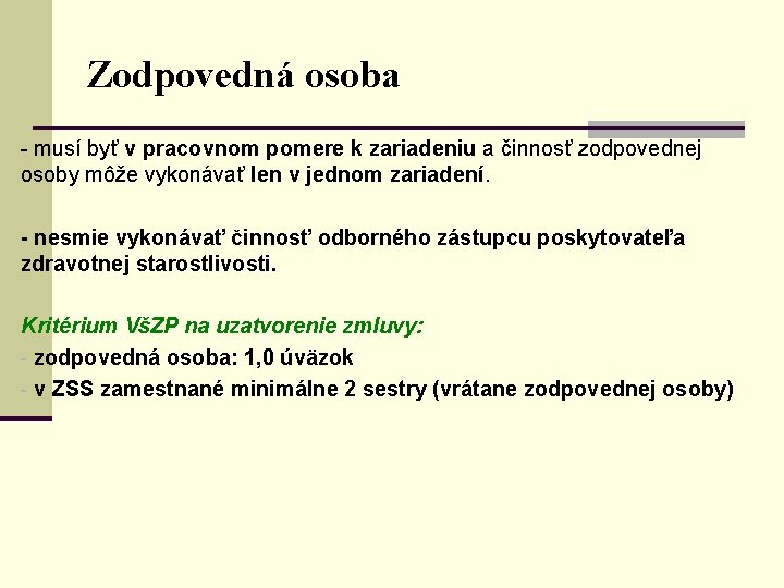 Zodpovedná osoba - musí byť v pracovnom pomere k zariadeniu a činnosť zodpovednej osoby