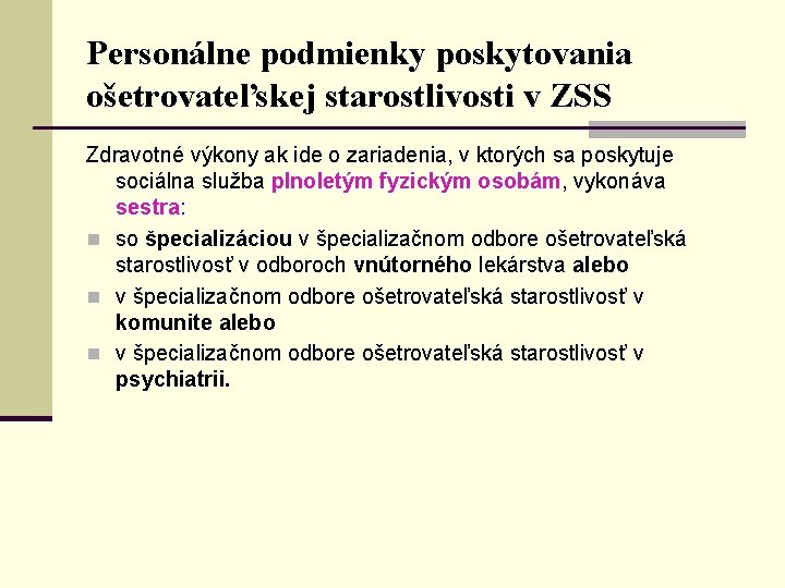 Personálne podmienky poskytovania ošetrovateľskej starostlivosti v ZSS Zdravotné výkony ak ide o zariadenia, v