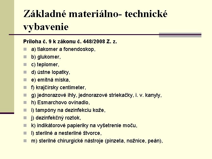 Základné materiálno- technické vybavenie Príloha č. 9 k zákonu č. 448/2008 Z. z. n