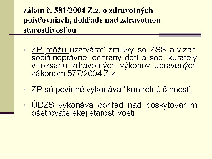 zákon č. 581/2004 Z. z. o zdravotných poisťovniach, dohľade nad zdravotnou starostlivosťou • ZP