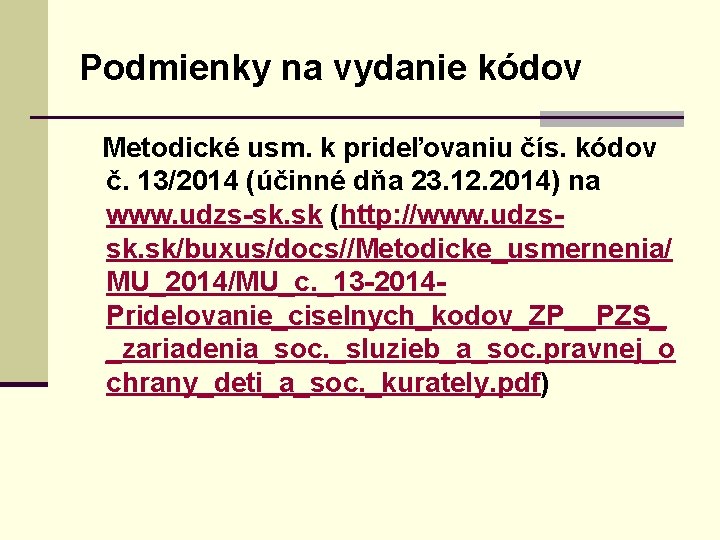 Podmienky na vydanie kódov Metodické usm. k prideľovaniu čís. kódov č. 13/2014 (účinné dňa