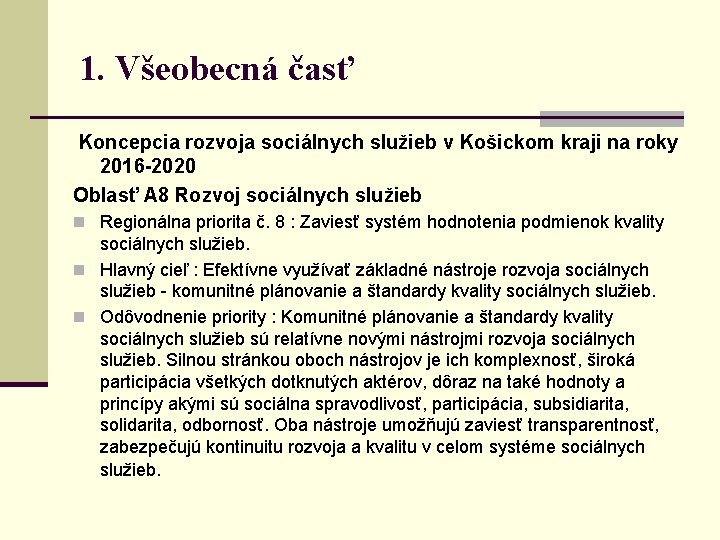 1. Všeobecná časť Koncepcia rozvoja sociálnych služieb v Košickom kraji na roky 2016 -2020