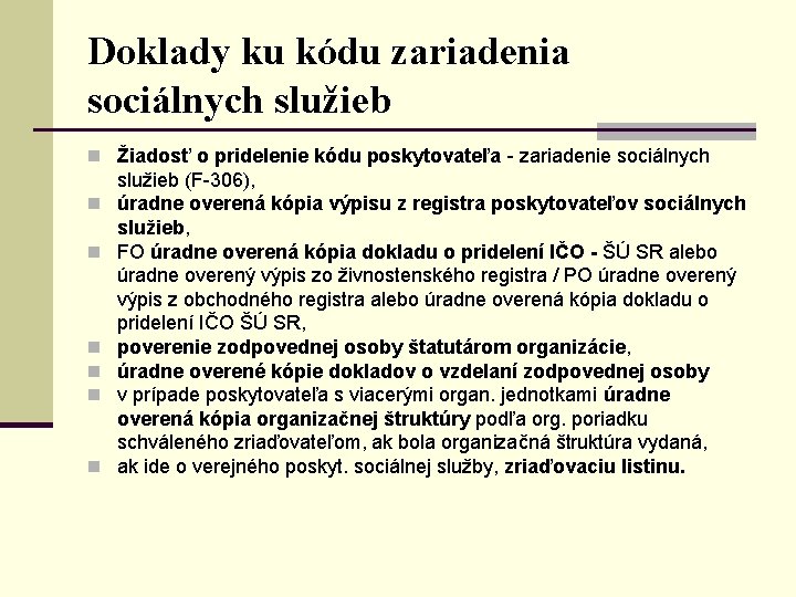 Doklady ku kódu zariadenia sociálnych služieb n Žiadosť o pridelenie kódu poskytovateľa - zariadenie