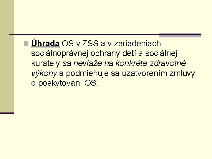 n Úhrada OS v ZSS a v zariadeniach sociálnoprávnej ochrany detí a sociálnej kurately