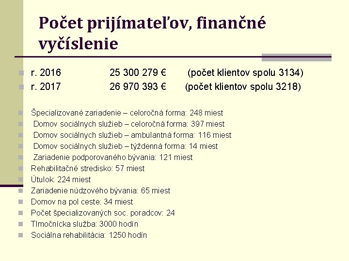 Počet prijímateľov, finančné vyčíslenie n r. 2016 25 300 279 € (počet klientov spolu