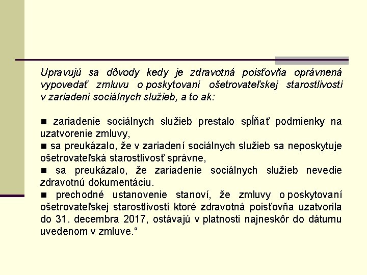 Upravujú sa dôvody kedy je zdravotná poisťovňa oprávnená vypovedať zmluvu o poskytovaní ošetrovateľskej starostlivosti