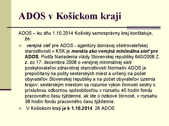 ADOS v Košickom kraji ADOS – ku dňu 1. 10. 2014 Košický samosprávny kraj