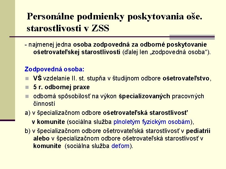 Personálne podmienky poskytovania oše. starostlivosti v ZSS - najmenej jedna osoba zodpovedná za odborné