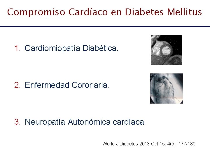 Compromiso Cardíaco en Diabetes Mellitus 1. Cardiomiopatía Diabética. 2. Enfermedad Coronaria. 3. Neuropatía Autonómica