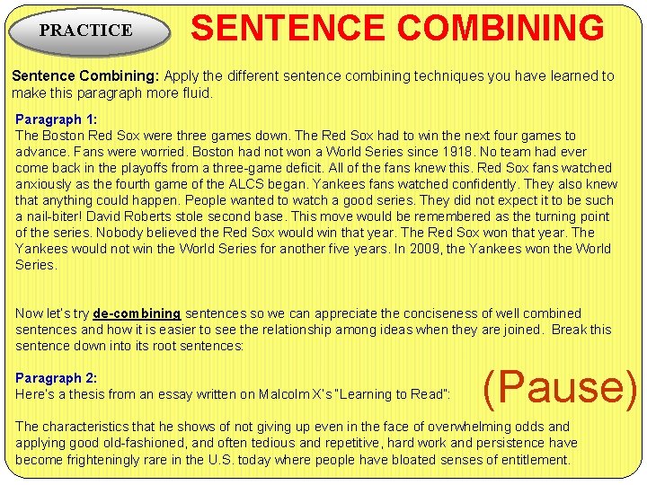 PRACTICE SENTENCE COMBINING Sentence Combining: Apply the different sentence combining techniques you have learned